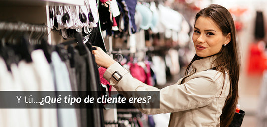 Y TÚ… ¿QUÉ TIPO DE CLIENTE ERES?