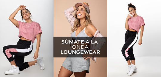 Súmate a la onda Loungewear